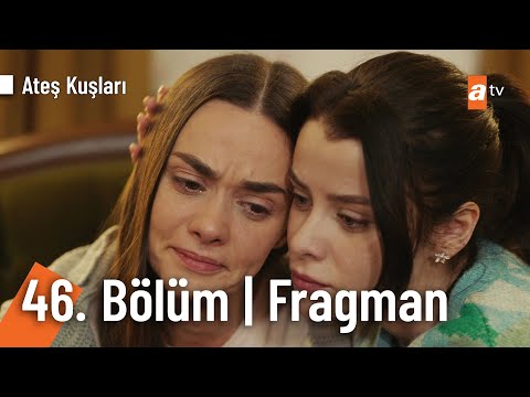 Ateş Kuşları 46. Bölüm Fragmanı                                                                                                                                                                                                                           