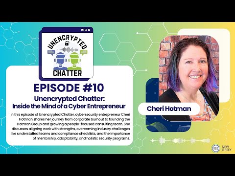 Unencrypted Chatter Episode#10: Inside the Mind of a Cyber Entrepreneur with Cheri Hotman