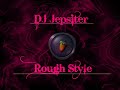 Dj Jepsiter - Rough Style Dj Jepsiter - Rough Style