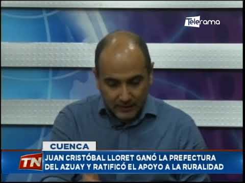 Juan Cristóbal Lloret ganó la prefectura del Azuay y ratificó el apoyo a la ruralidad