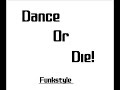 Funkstyle - Dance Or Die (Part 2) Funkstyle - Dance Or Die (Part 2)