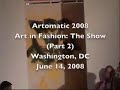 Artomatic 2008-Art in Fashion: The Show Part 2 of 3