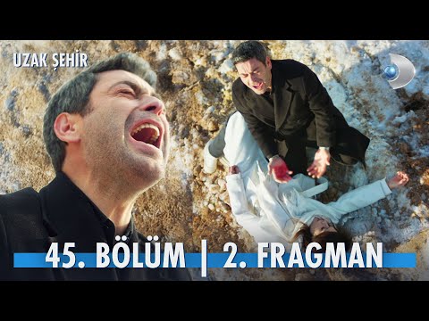 Uzak Şehir 45. Bölüm 2. Fragmanı                                                                                                                                                                                                                          