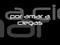 POR AMAR A CIEGAS ARCANGEL EL FENOMENO