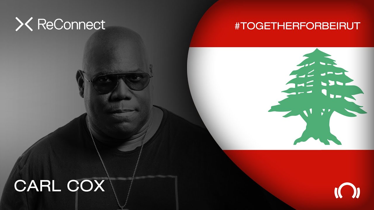 Carl Cox - Live @ ReConnect: #TogetherForBeirut 2020