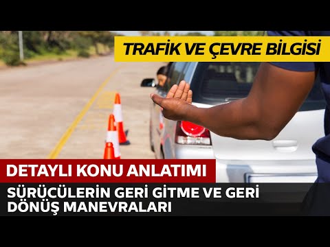 Sürücülerinin Geri Gitme, Geri Dönüş Manevraları Sürücülerinin Geri Gitme, Geri Dönüş Manevraları