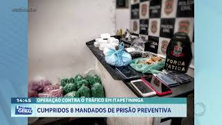 Operação contra o tráfico em Itapetininga: cumpridos 8 mandados de prisão preventina