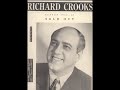 richard crooks sings
salut tombeau(romeo & juliette)
apri la tua finrstra(iris-mascagni)
pourquoi me reveiller(werther-massmet)
crooks never recorded these items on disc......enjoy!!!!!