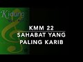 KMM 22 Sahabat yang Paling karib