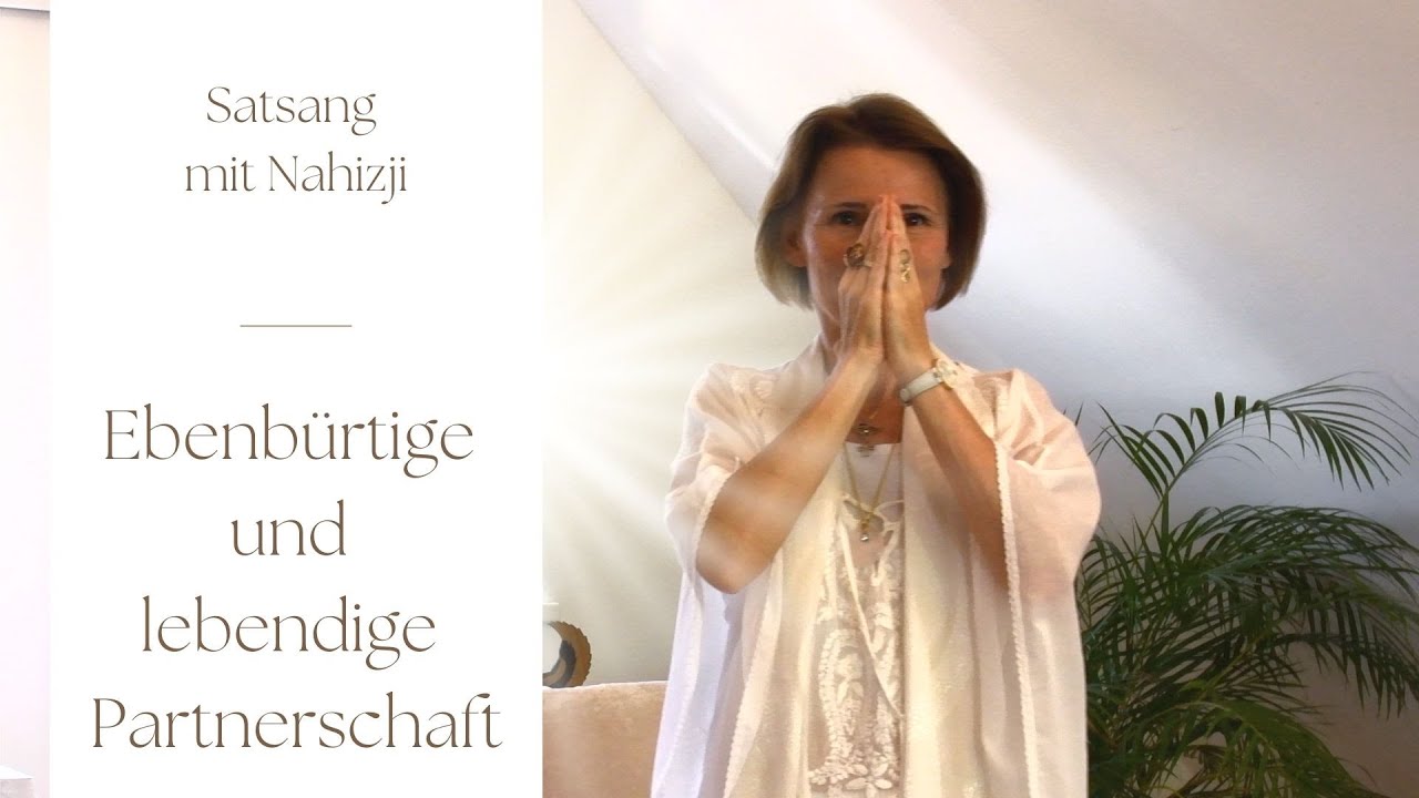 Lebendige & ebenbürtige Partnerschaft - Satsang mit Nahizji