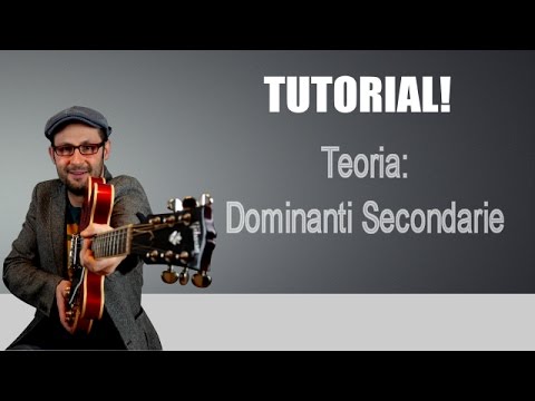 LEZIONI DI CHITARRA - TEORIA: DOMINANTI SECONDARIE (LIVELLO AVANZATO) LEZIONI DI CHITARRA - TEORIA: DOMINANTI SECONDARIE (LIVELLO AVANZATO)