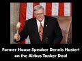 Dennis Hastert Blasts the French Airbus Tanker Deal