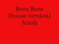 Bora Bora { house version } Arash