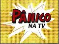 Abertura Programa Panico na TV 04/fev/07