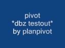 pivot *dbz testout*