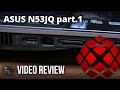 ASUS N53JQ- A1 Part 1 of 2 Review by XOTIC PC