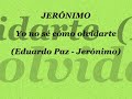 JERONIMO  -  Yo no se como olvidarte (otra versión)