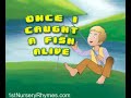 Nursery Rhymes Video - Once I Caught A Fish Alive