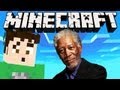 Minecraft - MORGAN FREEMAN