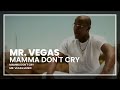 Mr. Vegas Mamma Don't Cry Official Music Video and Lyrics