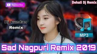 Sad_nagpuri_Remix// 2019// mix by dj kundan chandw