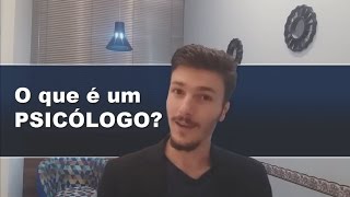 O que é um Psicólogo?