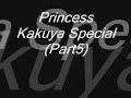 Pricess Kakuya Special(Part5)