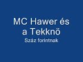 MC Hawer és a Tekknö- Száz Forintnak 50 a fele. Mc Hawer 2000-es albumáról.