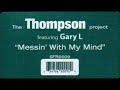 The Thompson Project featuring Gary L - Messin\ The Thompson Project featuring Gary L - Messin\