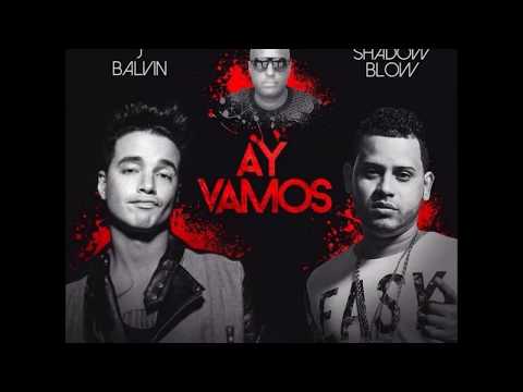 Ay Vamos (Remix) ft. Shadow Blow J Balvin