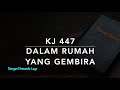 KJ 447 Dalam Rumah yang Gembira