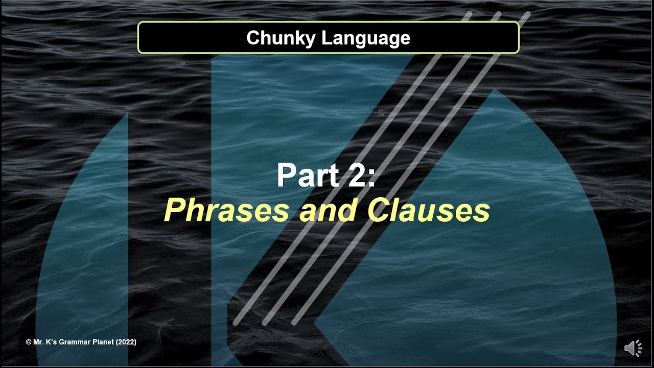 Part 2 - Phrases and Clauses