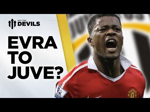 Evra To Juve? | Manchester United Transfer News | FullTimeDEVILS Evra To Juve? | Manchester United Transfer News | FullTimeDEVILS