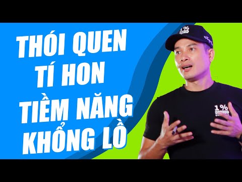 THÓI QUEN TÍ HON, TIỀM NĂNG KHỔNG LỒ: TẠI SAO LẠI THẾ?