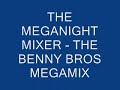 the meganight mixer   the benny bros megamix