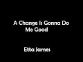 A Change Is Gonna Do Me Good