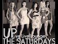The Saturdays - Up (Live @ Radio 1 Live Lounge) The Saturdays - Up (Live @ Radio 1 Live Lounge)