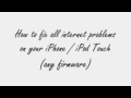 How to fix all internet problems on your iPhone / iPod Touch (Any Firmware)