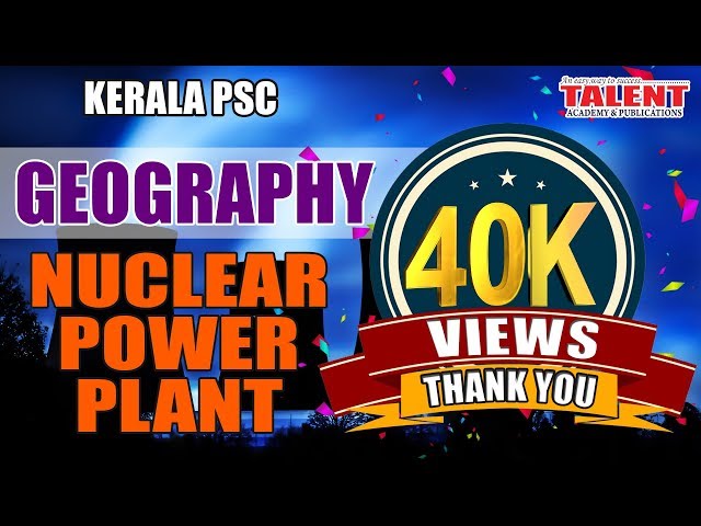 KERALA PSC | ASSISTANT GRADE | CPO | GEOGRAPHY - NUCLEAR POWER PLANT