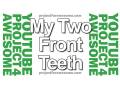P4A: My Two Front Teeth (and free candy!)