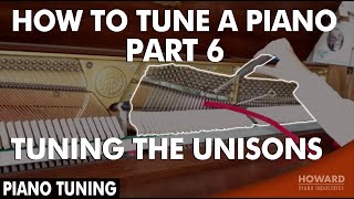 Piano Tuning - How to Tune A Piano Part 6 - Tuning the Unisons I HOWARD PIA ..