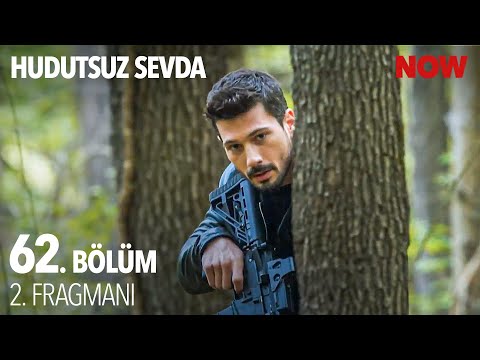 Hudutsuz Sevda 62. Bölüm 2. Fragmanı                                                                                                                                                                                                                      