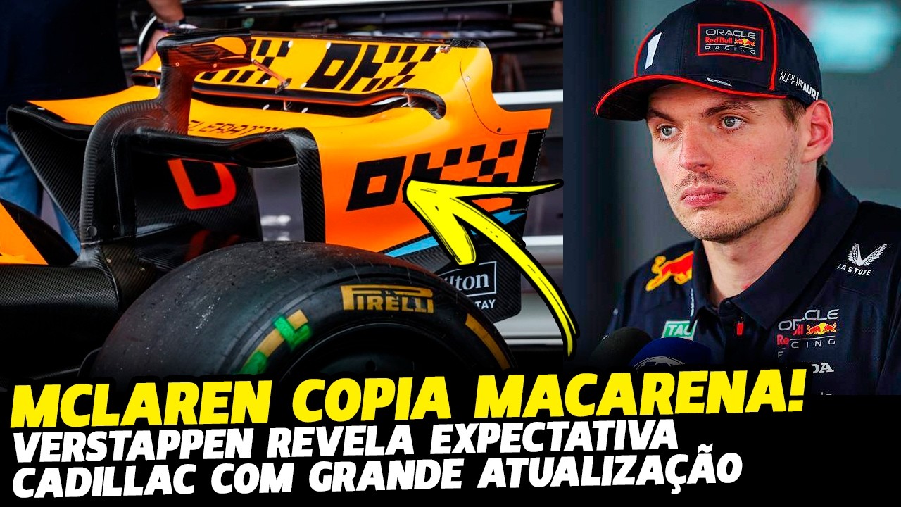 🚨MCLAREN COPIA ASA MACARENA, VERSTAPPEN REAGE À ATUALIZAÇÕES E CADILLAC  MELHORADA | FÓRMULA 1