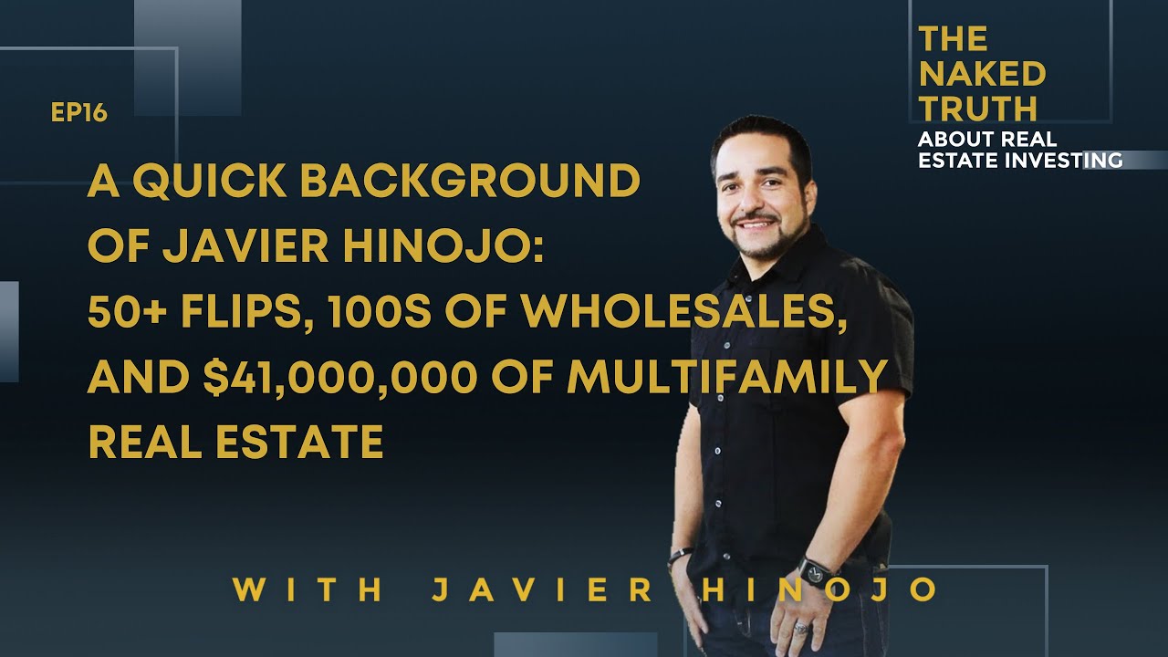 A Quick Background of Javier Hinojo: 50+ Flips, 100s of Wholesales, & $41,000,000 of Multifamily RE