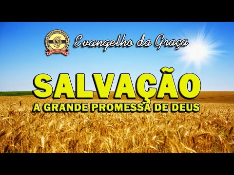 SALVAÇÃO: A GRANDE PROMESSA DE DEUS