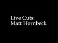 Live Cuts: Matt Hornbeck