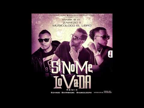 Si No Me Lo Va Da (Remix) - Mark B Ft Zawezo Y Musicologo