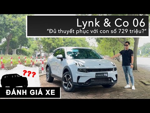 Vận hành nhanh Lynk & Co 06: Đủ thuyết phục với con số 729 triệu? |XEHAY.VN|