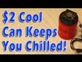 $2 COOL CAN Keeps You Chilled! $2 COOL CAN Keeps You Chilled!