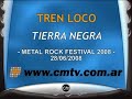 Tren Loco - Tierra Negra (Metal Fest 2008)